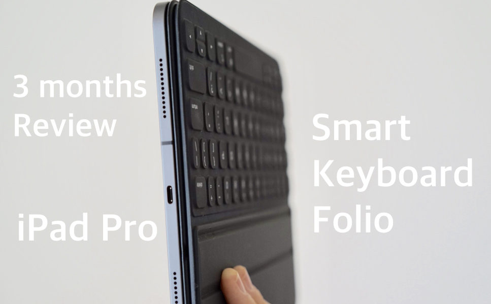 iPad Pro 11インチとSmart Keyboard Folioの3ヶ月使用レビュー。最大の